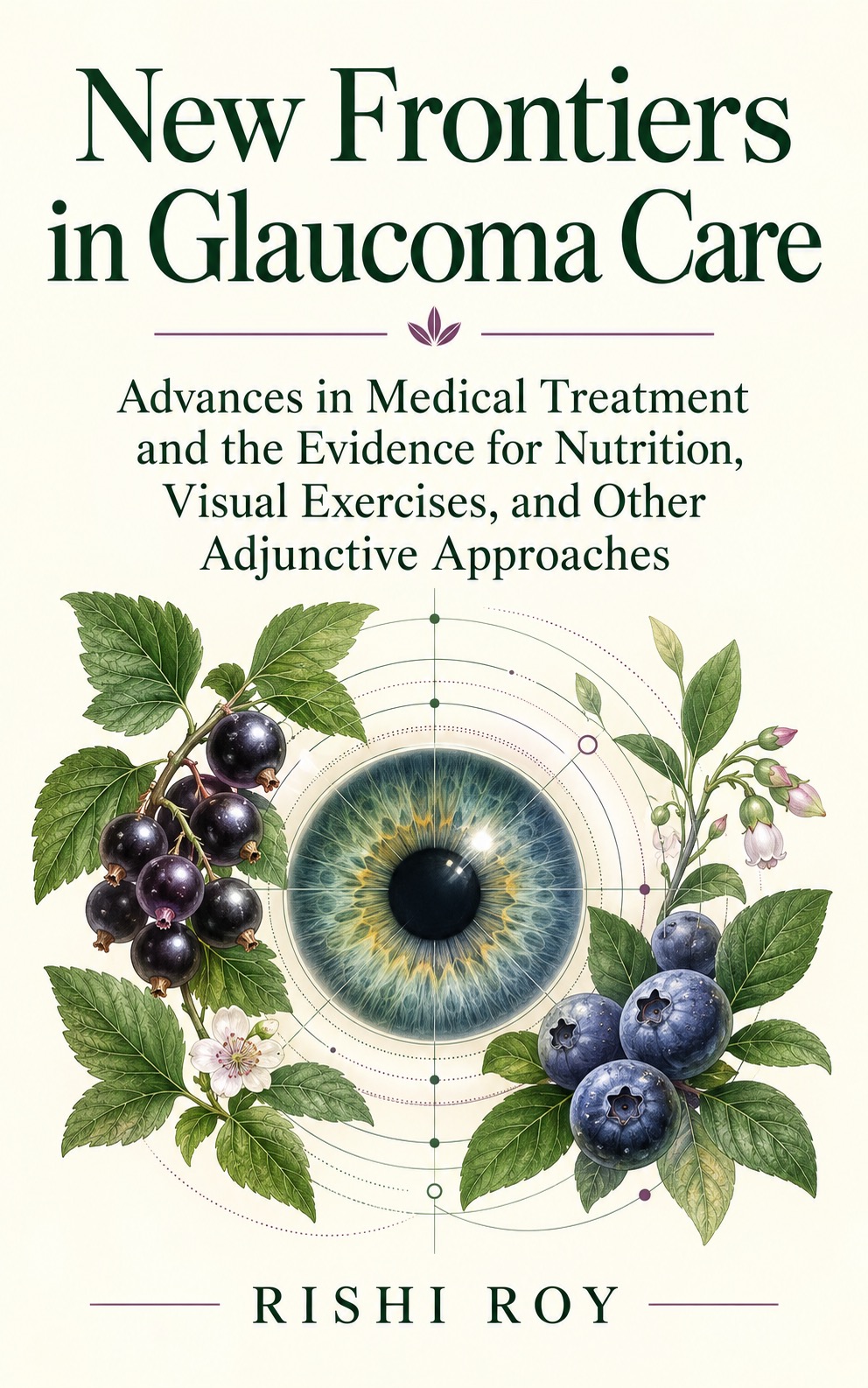New Frontiers in Glaucoma Care by Rishi Roy
